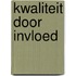 Kwaliteit door invloed