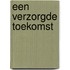 Een verzorgde toekomst