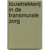 Touwtrekkerij in de transmurale zorg door Onbekend