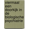 Viermaal een doorkijk in de biologische psychiatrie door H.G.M. Leufkens