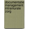 Documentatie management intramurale zorg door Onbekend