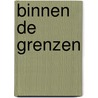Binnen de grenzen door Wolthuis