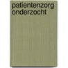 Patientenzorg onderzocht by Unknown