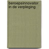 Beroepsinnovator in de verpleging door Piet Bakker