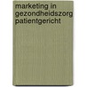 Marketing in gezondheidszorg patientgericht by Erp