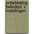 Ontwikkeling beleidspl. v. instellingen