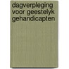Dagverpleging voor geestelyk gehandicapten door Gyn