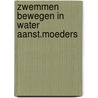 Zwemmen bewegen in water aanst.moeders door Grupping