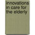 Innovations in care for the elderly