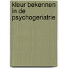 Kleur bekennen in de Psychogeriatrie by M. van Helden