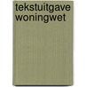 Tekstuitgave Woningwet door B. Rademaker
