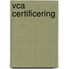 VCA Certificering by Unknown