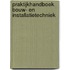 Praktijkhandboek Bouw- en Installatietechniek