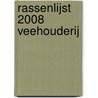 Rassenlijst 2008 Veehouderij door Commissie Samenstelling Aanbevelende Rassenlijst (csar)