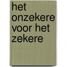 het onzekere voor het zekere by Unknown