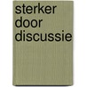 Sterker door discussie by Unknown