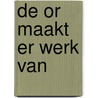 De or maakt er werk van door Onbekend