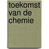 Toekomst van de chemie door Heusden