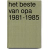 Het beste van OPA 1981-1985 door H. Groeneveld