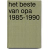 Het beste van OPA 1985-1990 door H. Groeneveld