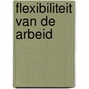 Flexibiliteit van de arbeid by E. de Haan