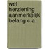 Wet herziening aanmerkelijk belang c.a.