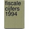 Fiscale cijfers 1994 by Unknown