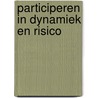 Participeren in dynamiek en risico by Unknown