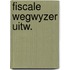 Fiscale wegwyzer uitw.