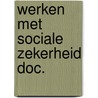 Werken met sociale zekerheid doc. door Dyck