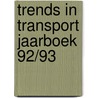 Trends in transport jaarboek 92/93 by Unknown