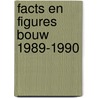 Facts en figures bouw 1989-1990 door Onbekend