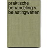 Praktische behandeling v. belastingwetten door Blaas