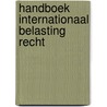 Handboek internationaal belasting recht by Unknown