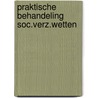 Praktische behandeling soc.verz.wetten door Blaas