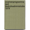 Examenprogramma spd bedryfsadministratie 1974 door Onbekend