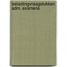 Belastingvraagstukken adm. examens door Gevers