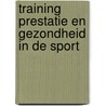 Training prestatie en gezondheid in de sport door Frans Verstappen