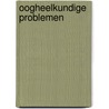 Oogheelkundige problemen by Bijsterveld