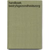 Handboek bedryfsgezondheidszorg by Unknown