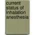 Current status of inhalation anesthesia