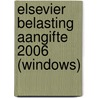 Elsevier Belasting Aangifte 2006 (WINDOWS) door Onbekend