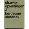 Elsevier opleidingen & beroepen almanak door Onbekend
