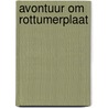 Avontuur om rottumerplaat door Booy
