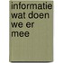 Informatie wat doen we er mee