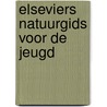 Elseviers natuurgids voor de jeugd door Plantain