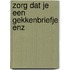 Zorg dat je een gekkenbriefje enz