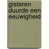 Gisteren duurde een eeuwigheid door Gwaltney