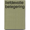 Liefdevolle belegering by H. Boll