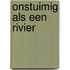 Onstuimig als een rivier